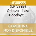 (LP Vinile) Odesza - Last Goodbye -Indie- (2 Lp) vinile