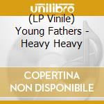 (LP Vinile) Young Fathers - Heavy Heavy vinile
