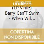(LP Vinile) Barry Can'T Swim - When Will We Land (Pink Coloured) (2 Lp) vinile