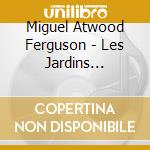 Miguel Atwood Ferguson - Les Jardins Mystiques Vol 1 (3 Cd) cd
