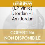 (LP Vinile) I.Jordan - I Am Jordan vinile