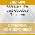 Odesza - The Last Goodbye Tour Live cd