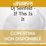 Dj Seinfeld - If This Is It cd