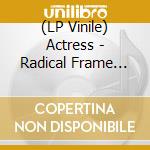 (LP Vinile) Actress - Radical Frame (Indie Exclusive Crystal Clear Vinyl) vinile