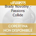 Brady Novotny - Passions Collide cd
