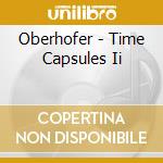Oberhofer - Time Capsules Ii cd