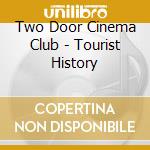Two Door Cinema Club - Tourist History cd musicale