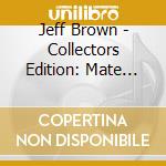 Jeff Brown - Collectors Edition: Mate I'm Feelin Lucky (2 Cd) cd