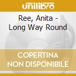 Ree, Anita - Long Way Round cd