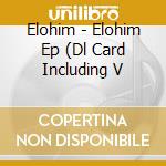 Elohim - Elohim Ep (Dl Card Including V cd