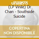 (LP Vinile) Dr Chan - Southside Suicide