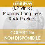 (LP Vinile) Mommy Long Legs - Rock Product (7