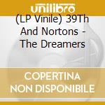 (LP Vinile) 39Th And Nortons - The Dreamers vinile