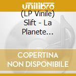 (LP Vinile) Slift - La Planete Inexploree vinile