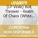 (LP Vinile) Bolt Thrower - Realm Of Chaos (White Vinyl) vinile