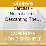 Carcass - Necroticism - Descanting The Insalu cd
