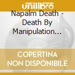 Napalm Death - Death By Manipulation (Reissue) cd