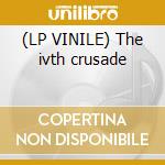 (LP VINILE) The ivth crusade cd