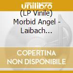 (LP Vinile) Morbid Angel - Laibach Remixes vinile