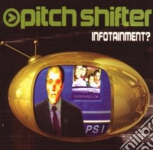 Pitch Shifter - Infotainment? cd musicale di PICH SHIFTER