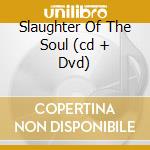 Slaughter Of The Soul (cd + Dvd) cd