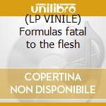 (LP VINILE) Formulas fatal to the flesh cd