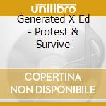 Generated X Ed - Protest & Survive cd musicale di GENERATED X-ED