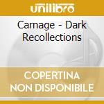 Carnage - Dark Recollections cd