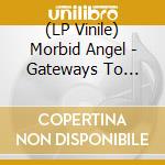 (LP Vinile) Morbid Angel - Gateways To Annihilation lp vinile di Morbid Angel