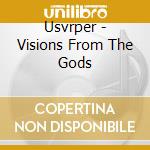 Usvrper - Visions From The Gods cd musicale di USURPER