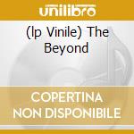 (lp Vinile) The Beyond cd