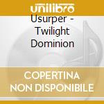 Usurper - Twilight Dominion cd