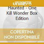 Haunted - One Kill Wonder Box Edition cd