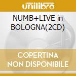 NUMB+LIVE in BOLOGNA(2CD) cd musicale di LINEA 77-LIM.EDITION