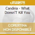 Candiria - What Doesn'T Kill You cd