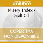 Misery Index - Spilt Cd cd musicale di Index/commit Misery