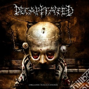 Decapitated - Organic Hallucinosis cd musicale di Decapitated