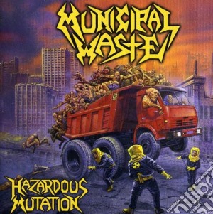Municipal Waste - Hazardous Mutation cd musicale di MUNICIPAL WASTE