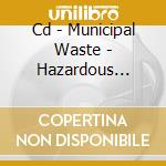 Cd - Municipal Waste - Hazardous Mutation cd musicale di Waste Municipal