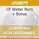 Of Winter Born + Bonus cd musicale di IGNOMINIOUS INCARCER
