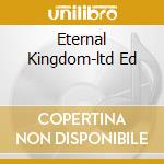 Eternal Kingdom-ltd Ed cd