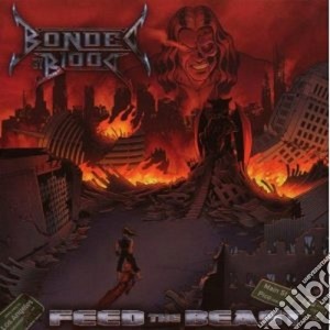 Bonded By Blood - Feed The Beast cd musicale di BONDED BY BLOOD