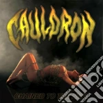 Cauldron - Chained To The Nite cd
