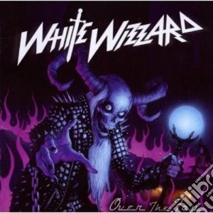 White Wizzard - Over The Top cd musicale