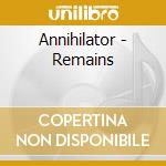 Annihilator - Remains cd musicale di ANNIHILATOR
