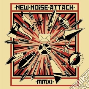 New Noise Attack: MMXI / Various cd musicale di Artisti Vari