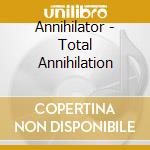 Annihilator - Total Annihilation cd musicale di Annihilator
