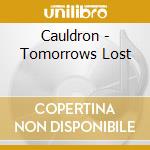Cauldron - Tomorrows Lost cd