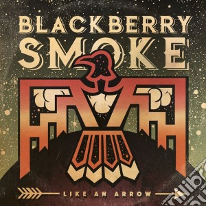 Blackberry Smoke - Like An Arrow cd musicale di Blackberry Smoke