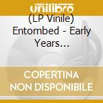 (LP Vinile) Entombed - Early Years (3Lp+Bookearache-35Years Of Noise) vinile
